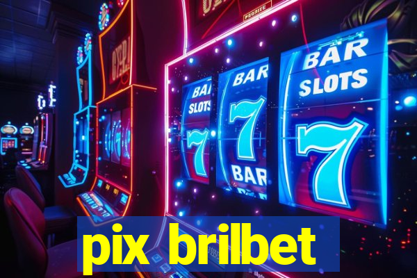 pix brilbet